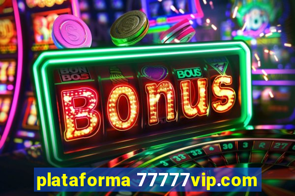 plataforma 77777vip.com